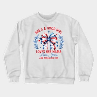 She's A Good Girl Loves Her Mama Loves Jesus Gift For Girls Women Crewneck Sweatshirt